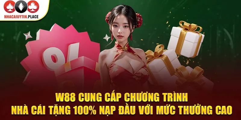 W88 cung cấp chương trình nhà cái tặng 100% nạp đầu với mức thưởng cao.